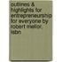 Outlines & Highlights For Entrepreneurship For Everyone By Robert Mellor, Isbn