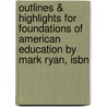 Outlines & Highlights For Foundations Of American Education By Mark Ryan, Isbn door Mark Ryan