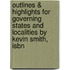 Outlines & Highlights For Governing States And Localities By Kevin Smith, Isbn