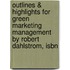 Outlines & Highlights For Green Marketing Management By Robert Dahlstrom, Isbn