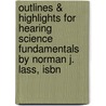 Outlines & Highlights For Hearing Science Fundamentals By Norman J. Lass, Isbn door Norman Lass