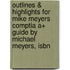 Outlines & Highlights For Mike Meyers Comptia A+ Guide By Michael Meyers, Isbn