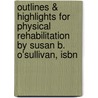 Outlines & Highlights For Physical Rehabilitation By Susan B. O'Sullivan, Isbn by Susan O'Sullivan