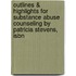 Outlines & Highlights For Substance Abuse Counseling By Patricia Stevens, Isbn