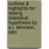 Outlines & Highlights For Testing Statistical Hypothesis By E.L. Lehmann, Isbn door Lehmann Lehmann