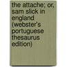 The Attache; Or, Sam Slick In England (Webster's Portuguese Thesaurus Edition) door Inc. Icon Group International