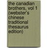 The Canadian Brothers, Vol 1 (Webster's Chinese Traditional Thesaurus Edition) door Inc. Icon Group International