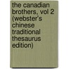 The Canadian Brothers, Vol 2 (Webster's Chinese Traditional Thesaurus Edition) by Inc. Icon Group International