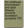 The Childhood Environment and Adult Disease (Novartis Foundation Symposia 737) by Sons John Wiley