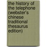 The History Of The Telephone (Webster's Chinese Traditional Thesaurus Edition) by Inc. Icon Group International