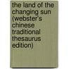 The Land Of The Changing Sun (Webster's Chinese Traditional Thesaurus Edition) by Inc. Icon Group International