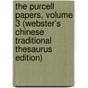 The Purcell Papers, Volume 3 (Webster's Chinese Traditional Thesaurus Edition) by Inc. Icon Group International