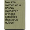 Two Little Women On A Holiday (Webster's Chinese Simplified Thesaurus Edition) door Inc. Icon Group International