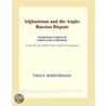 Afghanistan and the Anglo-Russian Dispute (Webster''s French Thesaurus Edition) by Inc. Icon Group International