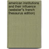 American Institutions and Their Influence (Webster''s French Thesaurus Edition) by Inc. Icon Group International