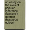 An Essay On The Evils Of Popular Ignorance (Webster's German Thesaurus Edition) door Inc. Icon Group International