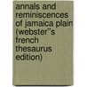 Annals and Reminiscences of Jamaica Plain (Webster''s French Thesaurus Edition) door Inc. Icon Group International