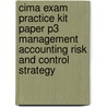 Cima Exam Practice Kit Paper P3 Management Accounting Risk And Control Strategy by Stephen Foster