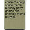 Children''s Deep Space Theme Birthday Party Games and Printable Theme Party Kit by Louanne Scharfetter Mckeefery