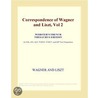 Correspondence of Wagner and Liszt, Vol 2 (Webster''s French Thesaurus Edition) by Inc. Icon Group International