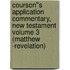 Courson''s Application Commentary, New Testament Volume 3 (Matthew -Revelation)