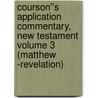 Courson''s Application Commentary, New Testament Volume 3 (Matthew -Revelation) by Jon Courson