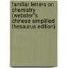 Familiar Letters on Chemistry (Webster''s Chinese Simplified Thesaurus Edition) by Inc. Icon Group International
