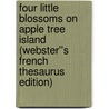 Four Little Blossoms on Apple Tree Island (Webster''s French Thesaurus Edition) door Inc. Icon Group International