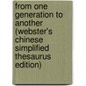 From One Generation To Another (Webster's Chinese Simplified Thesaurus Edition) door Inc. Icon Group International