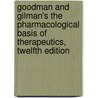 Goodman And Gilman's The Pharmacological Basis Of Therapeutics, Twelfth Edition door Laurence Brunton