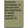 Hydraulic Processes on Alluvial Fans. Developments in Water Science, Volume 31. door Richard H. French