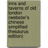 Inns And Taverns Of Old London (Webster's Chinese Simplified Thesaurus Edition) door Inc. Icon Group International