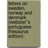 Letters on Sweden, Norway and Denmark (Webster''s Portuguese Thesaurus Edition) door Inc. Icon Group International