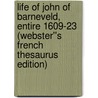Life of John of Barneveld, entire 1609-23 (Webster''s French Thesaurus Edition) door Inc. Icon Group International