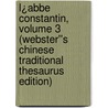 L¿Abbe Constantin, Volume 3 (Webster''s Chinese Traditional Thesaurus Edition) by Inc. Icon Group International