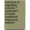Memoirs Of Napoleon, Volume 7 (Webster's Chinese Traditional Thesaurus Edition) by Inc. Icon Group International