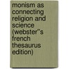 Monism as Connecting Religion and Science (Webster''s French Thesaurus Edition) door Inc. Icon Group International