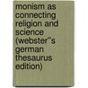 Monism as Connecting Religion and Science (Webster''s German Thesaurus Edition) door Inc. Icon Group International