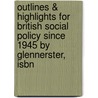 Outlines & Highlights For British Social Policy Since 1945 By Glennerster, Isbn by Glennerster