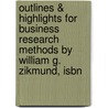 Outlines & Highlights For Business Research Methods By William G. Zikmund, Isbn by William Zikmund