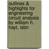 Outlines & Highlights For Engineering Circuit Analysis By William H. Hayt, Isbn door William Hayt