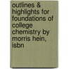 Outlines & Highlights For Foundations Of College Chemistry By Morris Hein, Isbn door Morris Hein
