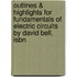 Outlines & Highlights For Fundamentals Of Electric Circuits By David Bell, Isbn