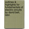 Outlines & Highlights For Fundamentals Of Electric Circuits By David Bell, Isbn by David Bellin