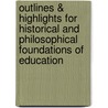 Outlines & Highlights For Historical And Philosophical Foundations Of Education by Gerald Gutek