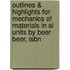 Outlines & Highlights For Mechanics Of Materials In Si Units By Beer Beer, Isbn