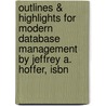 Outlines & Highlights For Modern Database Management By Jeffrey A. Hoffer, Isbn by Jeffrey Hoffer