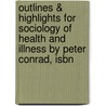 Outlines & Highlights For Sociology Of Health And Illness By Peter Conrad, Isbn door Peter Conrad