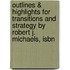 Outlines & Highlights For Transitions And Strategy By Robert J.  Michaels, Isbn