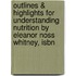 Outlines & Highlights For Understanding Nutrition By Eleanor Noss Whitney, Isbn